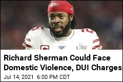 NFL&#39;s Sherman Accused of Burglary Domestic Violence