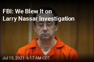 FBI: We Blew It on Larry Nassar Investigation
