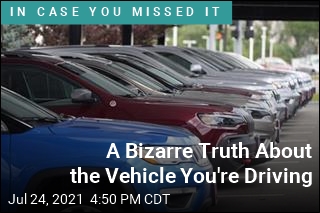 A Bizarre Truth About the Vehicle You&#39;re Driving