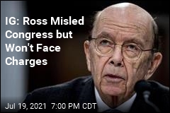 IG: Ross Misled Congress but Won&#39;t Face Charges