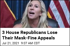 3 House Republicans Lose Their Mask-Fine Appeals