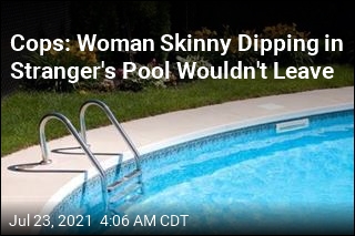 Cops: Woman Arrested for Skinny Dipping in Stranger&#39;s Pool