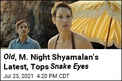 Shyamalan&#39;s Old Beats Snake Eyes at Box Office