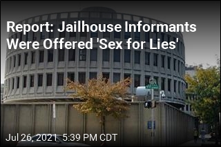 Report: Jailhouse Informants Were Offered &#39;Sex for Lies&#39;