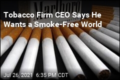 Tobacco Firm CEO Says He Wants a Smoke-Free Word