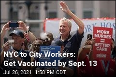 NYC to CIty Workers: Get Vaccinated or Face Weekly Testing