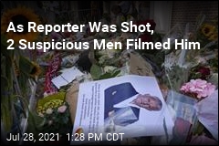 Suspicious Men Filmed Famed Crime Reporter Being Shot