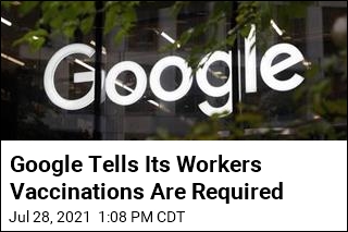 Google Tells Its Workers Vaccinations Are Required