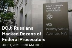 DOJ: Russians Hacked Dozens of Federal Prosecutors