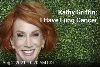 Kathy Griffin: I Have Lung Cancer