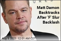 Matt Damon: No, I&#39;ve Never Used &#39;F&#39; Slur Personally