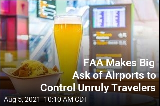 FAA to Airports: Stop Giving Travelers Booze &#39;to Go&#39;