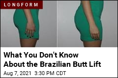 What You Don&#39;t Know About the Brazilian Butt Lift