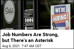 Job Numbers Are Strong, but There&#39;s an Asterisk