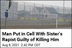 Man Sharing Cell With Sister&#39;s Rapist Guilty of Killing Him