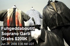 Fuhgeddaboutit! Soprano Garb Grabs $200K