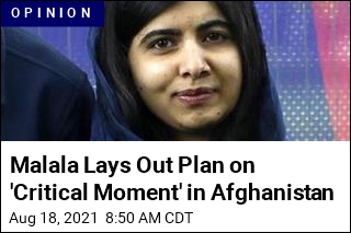 Malala Lays Out Plan on &#39;Critical Moment&#39; in Afghanistan