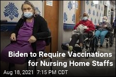 Nursing Homes Staffs Must Be Vaccinated: Biden