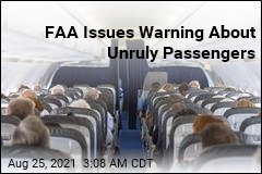 FAA Issues Warning About Unruly Passengers