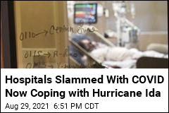 Hospitals Flooded With COVID Cases Brace for Hurricane Ida