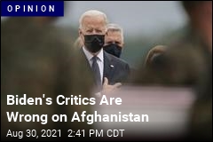 A Defense of Biden&#39;s Moves on Afghanistan