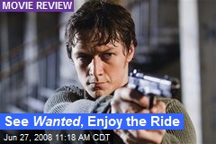 See Wanted , Enjoy the Ride