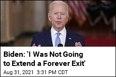 Biden: &#39;I Was Not Going to Extend a Forever Exit&#39;