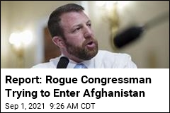 Report: Rogue Congressman Tried to Get Into Afghanistan