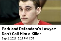 Defense: Don&#39;t Call Accused Parkland Shooter a &#39;Killer&#39;