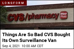 Things Are So Bad CVS Bought Its Own Surveillance Van