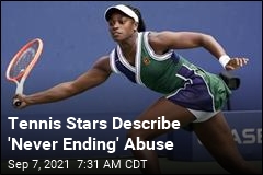 Tennis Stars Describe &#39;Never Ending&#39; Abuse
