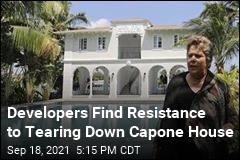 Developers Find Resistance to Tearing Down Capone House