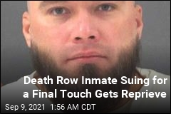 Inmate Suing for a Final Touch Gets Execution Reprieve
