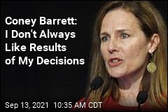 Coney Barrett: I Don&#39;t Always Like Results of My Decisions