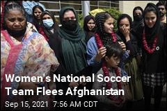 Women&#39;s National Soccer Team Flees Afghanistan