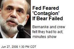 Fed Feared 'Contagion' If Bear Failed