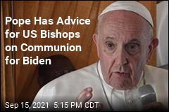 Pope Has Advice for US Bishops on Communion for Biden