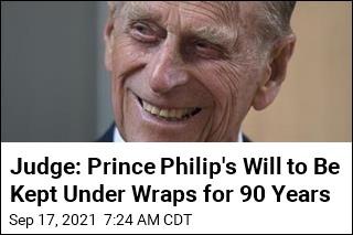 Judge: Prince Philip&#39;s Will to Be Kept Under Wraps for 90 Years