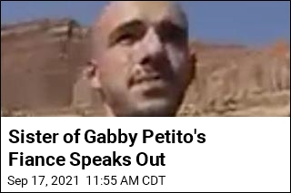 Sister of Gabby Petito&#39;s Fiance: I Haven&#39;t Talked to Him