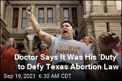 Doctor Claims to Defy Texas Abortion Law