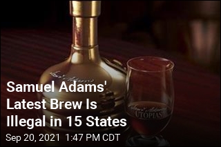 Samuel Adams&#39; Latest Brew Is Illegal in 15 States