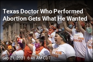 Texas Doctor Who Performed Abortion Gets What He Wanted