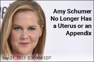 Amy Schumer Has No More Uterus, Appendix