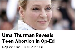 Uma Thurman Reveals Teen Abortion in Op-Ed