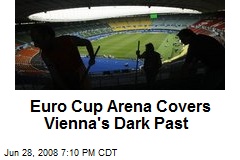 Euro Cup Arena Covers Vienna's Dark Past