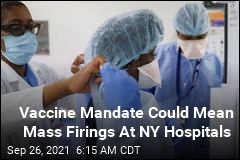 Vaccine Mandate Could Mean Mass Firings At NY Hospitals