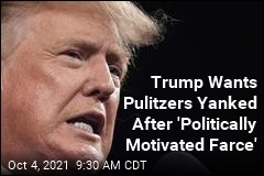 Trump: Strip NYT , WaPo of Pulitzers