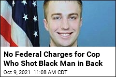 No Federal Charges for Cop Who Shot Black Man in Back