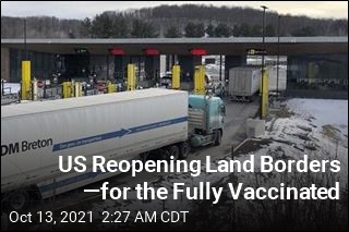 US Reopening Land Borders &mdash;for the Fully Vaccinated