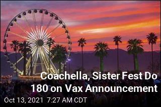 Coachella, Sister Fest Do 180 on Vax Announcement